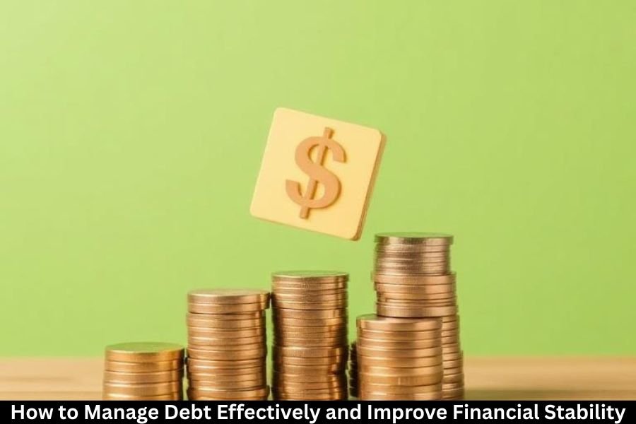 How to Manage Debt Effectively and Improve Financial Stability